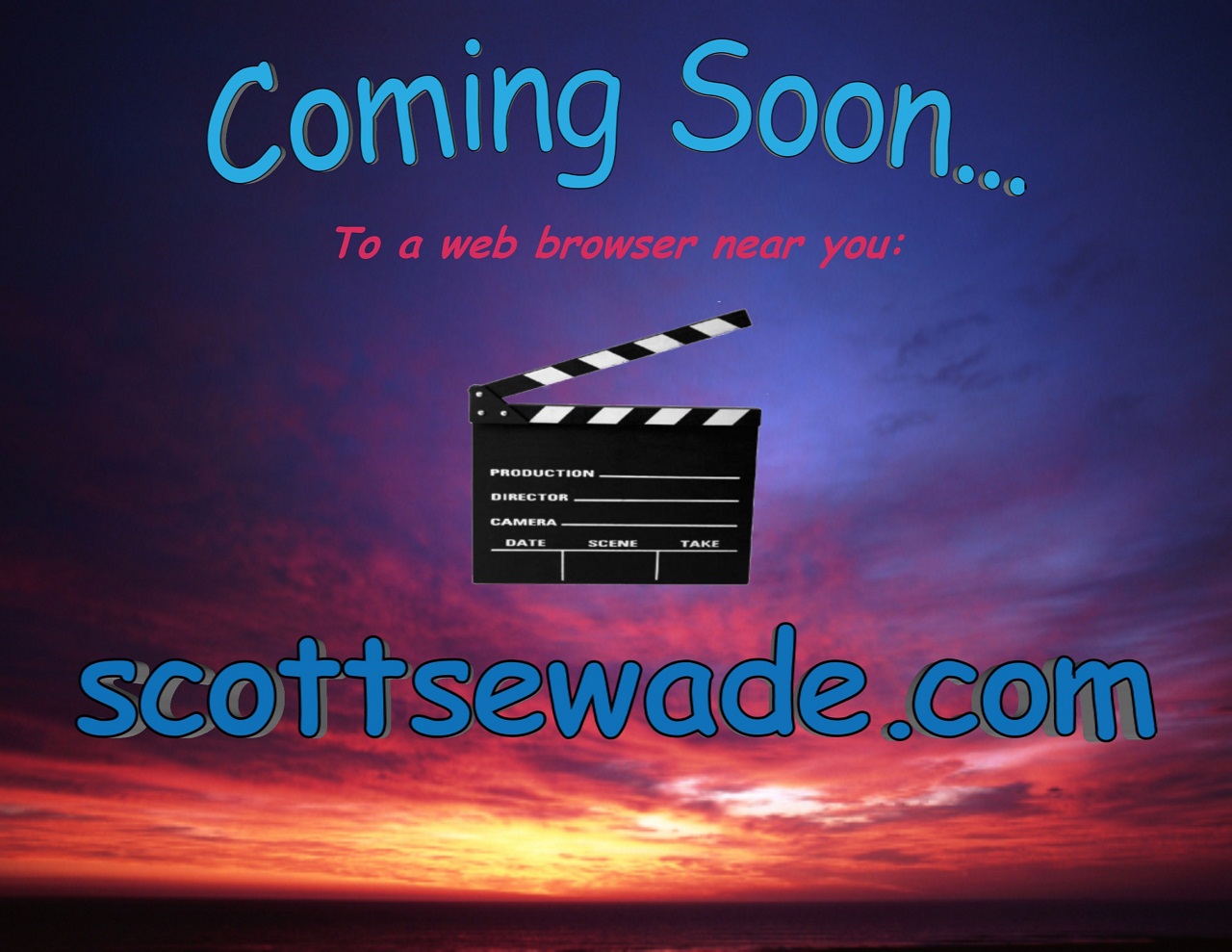 Coming soon to a web browser near you: scottsewade.com